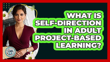 What Is Self-direction In Adult Project-based Learning? - Learn As An Adult