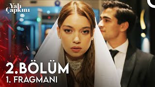 Yalı Çapkını 2. Bölüm 1. Fragmanı | Ölürüm De Evlenmem!