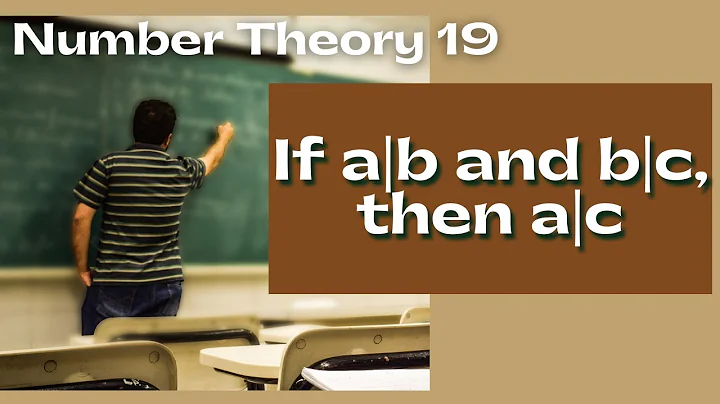 Number Theory 19 - Theorem 2: If a|b and b|c, then a|c