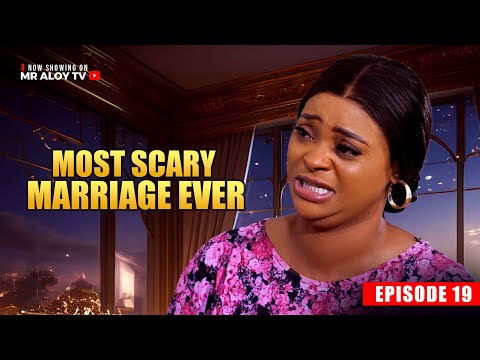 MOST SCARY MARRIAGE EVER EP 19 | MR ALOY | Nigerian Movies 2025 | Latest Nollywood Full Movies #bts