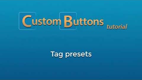 Custom Buttons: Creating Tag Presets