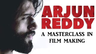 Arjun Reddy - A Masterclass in Film Making