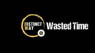 Distinct Way - Wasted Time