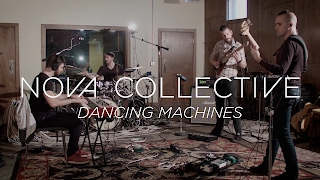 Nova Collective - Dancing Machines (LIVE PERFORMANCE)