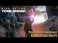 PERJALANAN MENCARI KEABADIAN!! - THE TOMB RIDER GAMEPLAY