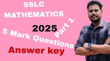 SSLC EXAMINATION 2025 MATHEMATICS 5 MARK QUESTION ANSWERS| PART 1 |SSLC MATHEMATICS| SSLC 2025 MATHS