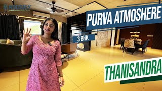 Purva Atmosphere Thanisandra | 3 BHK Sample Flat Tour | Puravankara Thanisandra Project