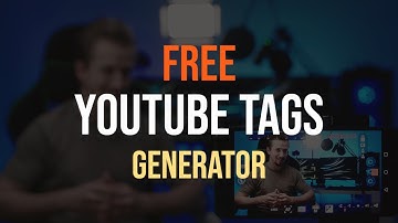 YouTube Tags Generator [FREE] Are Tags Still Important For Video SEO?