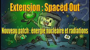 Extension "Spaced Out" : nouveau patch - énergie nucléaire et radiations