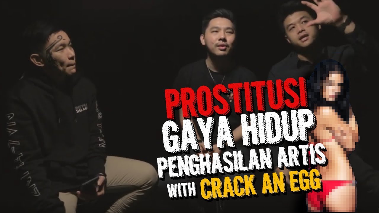 PROSTITUSI GAYA HIDUP PENGHASILAN ARTIS with Crack An Egg