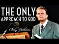 The only approach to God | #BillyGraham #Shorts #WhatsAppstatus