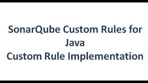 SonarQube Writing Custom Rules For Java - Implementing Custom Rule