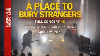 A PLACE TO BURY STRANGERS - Full Live Concert 4K @ QUAI M La Roche-sur-Yon France - April 11th 2025