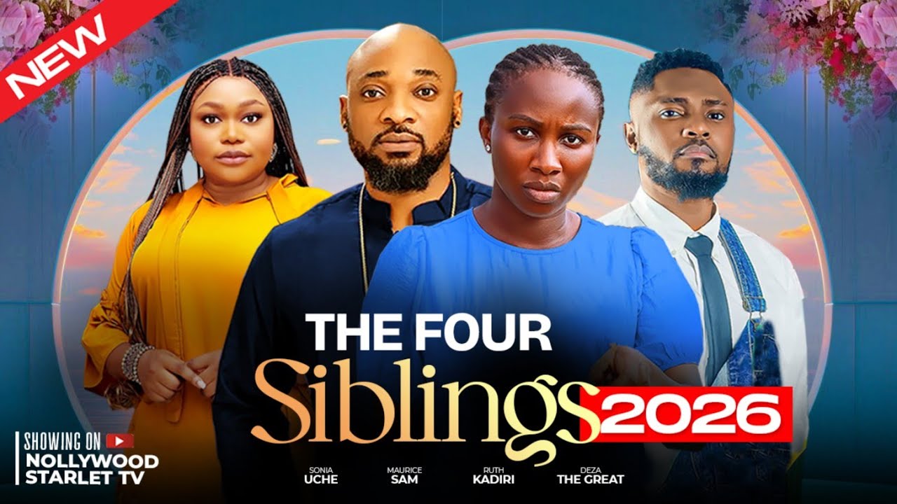 THE FOUR SIBLINGS - LATEST TRENDING NOLLYWOOD MOVIES 