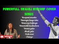 Powerful swahili worship songs covers uninterrupted continous worship