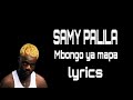 SAMY PALILA - Mbongo ya mapa (lyrics & paroles) @ Samy palila