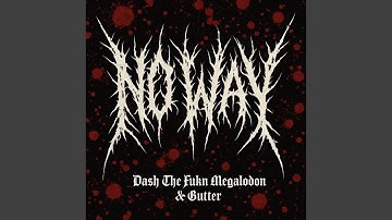 No Way (feat. Dash The Fukn Megalodon)