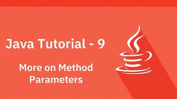 Java Tutorial - 9 - More on Method Parameters