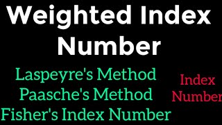 Weighted Index Number ( Laspeyre's Method , Paasche's Method , Fisher's Index Number) Hindi English