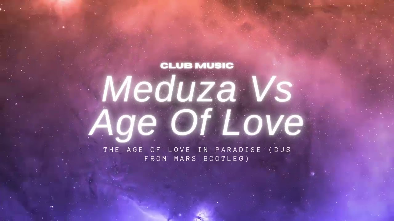 Meduza Vs. Age Of Love - The Age Of Love In Paradise (Djs From Mars Bootleg)