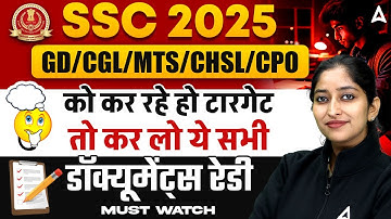 SSC 2025 GD, CGL, MTS, CHSL, CPO | All Documents You Need to Apply!