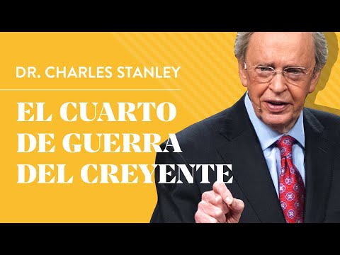 El cuarto de guerra del creyente – Dr. Charles Stanley