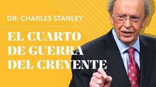 El cuarto de guerra del creyente – Dr. Charles Stanley