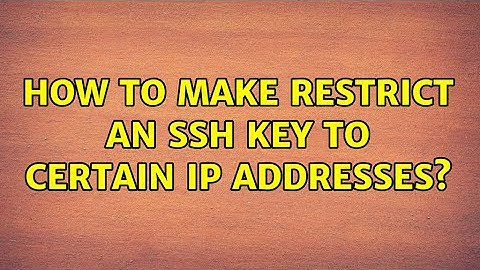 How to make restrict an SSH key to certain IP addresses? (3 Solutions!!)