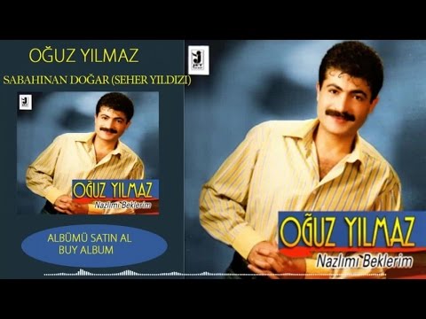 Oğuz Yılmaz - Sabahınan Doğar (Seher Yıldızı)