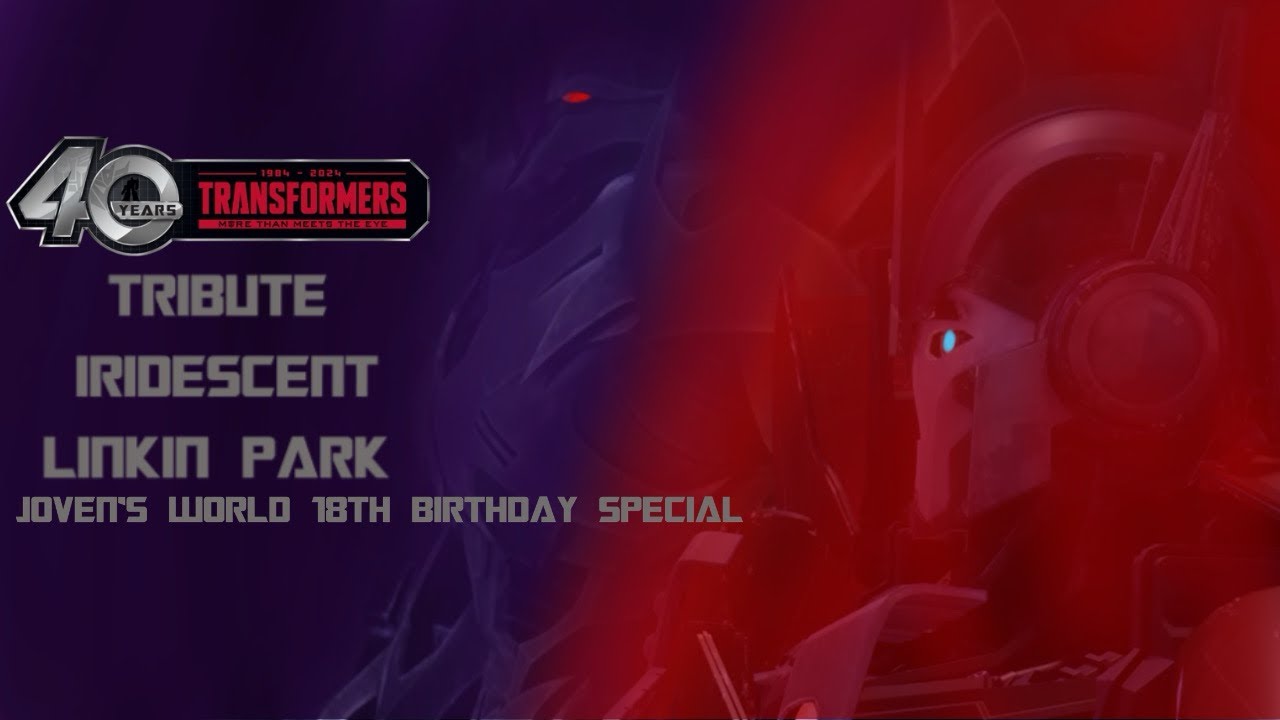 Transformers 40th Anniversary Tribute Iridescent-Linkin Park Re-Edit 