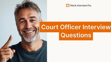 Court Officer Job Interview Questions and How to Answer Them