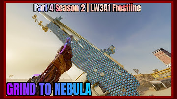The Grind to Nebula - Part 4 Season 2 | LW3A1 Frostline {OPAL}