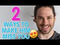 How To Make Him Really Miss You! | Two HUGE Ways That Make A Guy Miss You