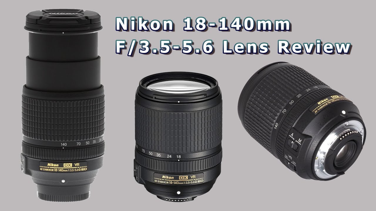 NIKON AF-S 18-140MM F/3.5-5.6 G VR ED DX - REVIEW - YouTube