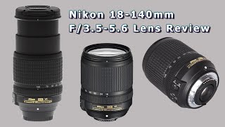 Nikon 18-140mm F/3.5-5.6 Lens Review screenshot 3