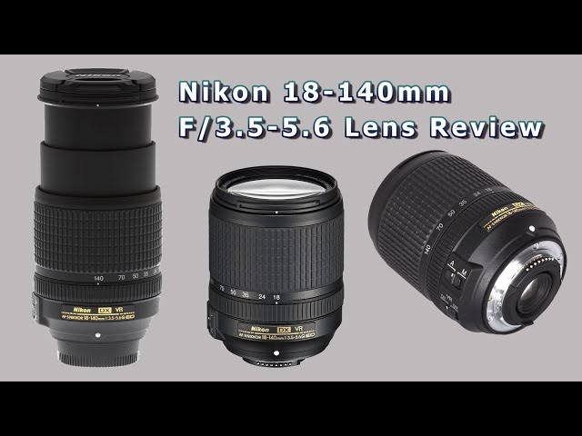Nikon 18-140mm F/3.5-5.6 Lens Review - YouTube