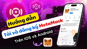 Hướng dẫn tải và đăng ký Tài Khoản ví MetaMask chi tiết cho người mới