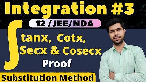 Integral of tanx, cotx, secx & cosecx with proof | Integration by substitution XII/JEE/NDA By FM sir