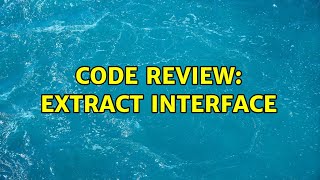Famous Code Review: Extract Interface Net Worth