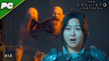 THE CALLISTO PROTOCOL Gameplay Walkthrough Part 18 | No Commentary | 4K Ultra Realistic Horror 😱