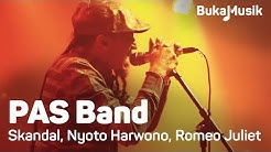 PAS Band - Skandal, Nyoto Harwono & Romeo and Juliet | BukaMusik  - Durasi: 7:29. 