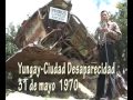 YUNGAY EN LA HISTORIA DE LA DÉCADA DEL 70 " CIUDAD  SEPULTADA POR EL ALUD" 31 Mayo 1970