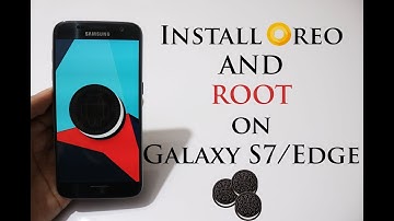 Install Android Oreo "8.1.0" on Galaxy S7/Edge and ROOT
