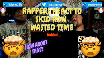 Rappers React To Skid Row "Wasted Time"!!!
