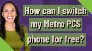 How can I switch my Metro PCS phone for free?