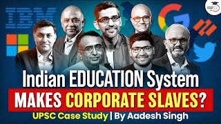 How Indian Education System Makes Corporate Slaves ? | UPSC Mains Case Study | GS 1 | Essay Paper