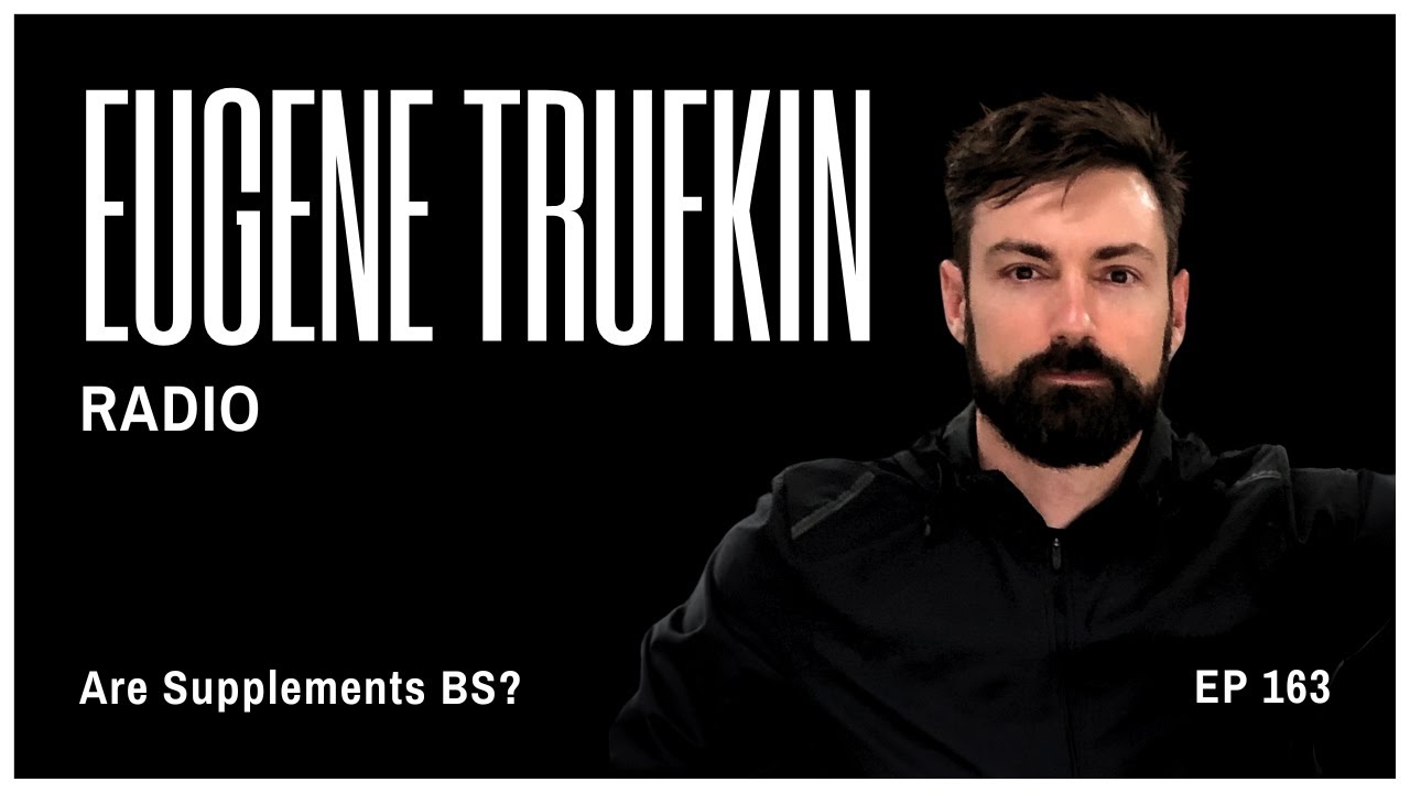 Episode 163 - Are Supplements BS? - Eugene Trufkin