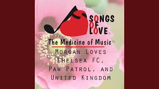 Morgan Loves Chelsea Fc, Paw Patrol, and United Kingdom screenshot 3