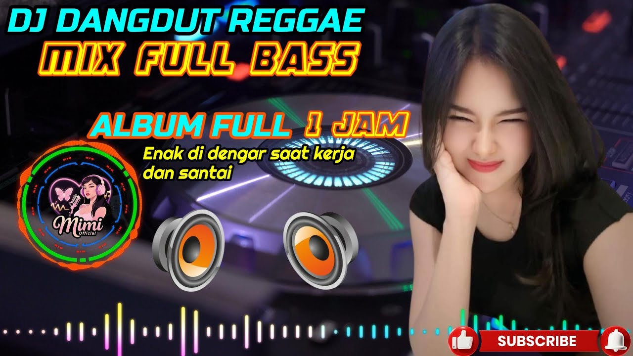 "KUMPULAN DJ DANGDUT REGGAE 1 JAM NONSTOP – REMIX TERBARU FULL BASS"