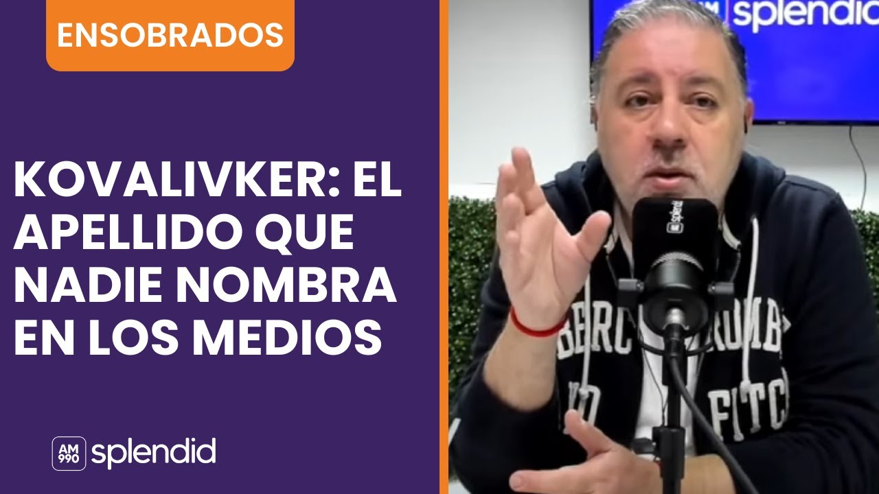 Kovalivker: el apellido que nadie nombra en los medios - el comentario de Fabián Doman
